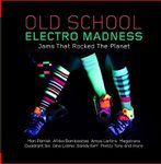 Old School Electro Madness: Jams That Rocked