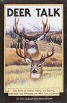 Deer Talk: Your Guide to Finding, Calling, and Hunting Mule Deer and Whitetails, with Rifle, Bow or Camera by Don Laubach (2004-09-01)