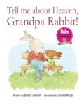 Tell Me About Heaven, Grandpa Rabbit!: A book to help children come to terms with losing someone special.