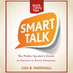 Smart Talk: The Public Speaker's Guide to Professional Success