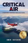 Critical Air: A Flight Nurse’s Adventures from Alaska to Nepal