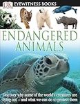 DK Eyewitness Books: Endangered Animals: Discover Why Some of the World's Creatures Are Dying Out