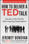 HOW TO DELIVER A TED TALK: SEC RETS OF THE WORLD`S MOST INSPI