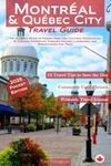 Montreal and Quebec City Travel Guide: The Ultimate Guide to Hidden Gems and Cultural Experiences - A Curated Adventure Through Historic Landmarks and Breathtaking Day Trips