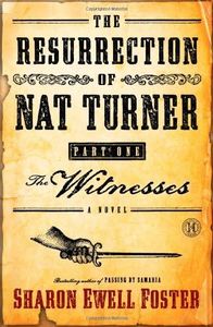 [The Resurrection of Nat Turner, Part 1: The Witnesses: A Novel] [By: Foster, Sharon Ewell] [August, 2011]