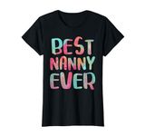 Best Nanny Ever T-Shirt Mother's Day Shirt T-Shirt