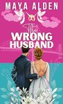 The Wrong Husband: A Sister's (Ex) Boyfriend, Marriage of Convenience Romance (Marriage by Contract Book 1)