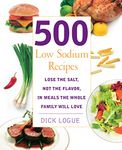 500 Low Sodium Recipes: Lose the salt, not the flavor in meals the whole family will love