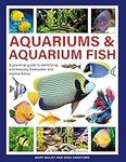 Aquariums & Aquarium Fish: A practical guide to identifying and keeping freshwater and marine fishes