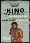 King of New Orleans: How the Junkyard Dog Became Professional Wrestling's First Black Superhero