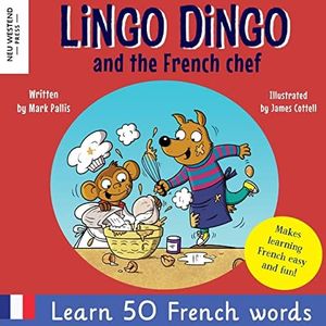 Lingo Dingo and the French Chef: Laugh and learn French for kids; French English books for kids; French kids books; French language learning for kids; ... French English book to learn French for kids