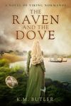 The Raven and the Dove: A novel of Viking Normandy