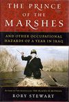 The Prince of the Marshes: And Other Occupational Hazards of a Year in Iraq