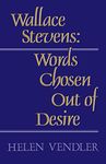 Wallace Stevens: Words Chosen Out of Desire