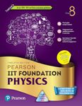 Pearson IIT Foundation'24 Physics Class 8, As Per CBSE, ICSE . For JEE | NEET | NSTE | Olympiad, Includes Digital Assessment and Videos - 6th Edition