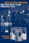 Jazz in New Orleans: The Postwar Years Through 1970: 38 (Studies in Jazz)