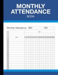 Monthly Attendance Book: Absence Tracker Log for Employers, School Teachers, Coaches, College Students - Undated - (120 Pages) - 8.5 x 11 Inches