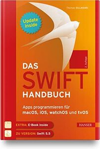 Das Swift-Handbuch, m. 1 Buch, m. 1 E-Book: Apps programmieren für macOS, iOS, watchOS und tvOS. Inkl. Updates zum Buch