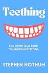 Teething and Other Tales From the A