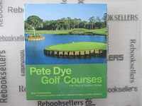 Pete Dye Golf Courses: Fifty Years of Visionary Design