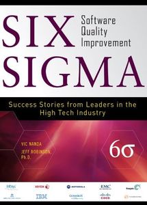 Six Sigma Software Quality Improvement: Success Stories from Leaders in the High Tech Industry