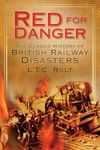 Red for Danger: The Classic History Of British Railway Disasters