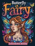 Butterfly Fairy Coloring Book: Lovely and Magical Butterfly Fairies - Fantasy Portraits for Stress Relief and Relaxation - For Adults and Kids