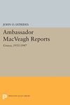 Ambassador MacVeagh Reports: Greece, 1933-1947 (Princeton Legacy Library): 650