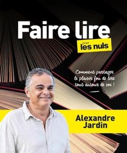 Faire lire pour les Nuls: Comment partager le plaisir fou de lire tout autour de soi !