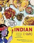 Indian-Ish: Recipes and Antics from