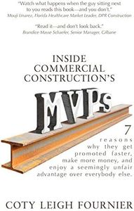 Inside Commercial Construction's MVPs: 7 reasons why they get promoted faster, make more money, and enjoy a seemingly unfair advantage over everybody else.