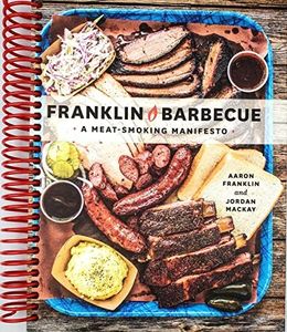 Franklin Barbecue: A Meat-Smoking Manifesto [A Cookbook]