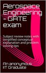 Aerospace Engineering - GATE exam: Subject review notes with simplified conceptual explanation and problem solving tips