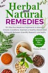 Herbal and Natural Remedies: 101 Effective Medicinal Treatments to Manage Chronic Conditions: Maintain a Healthy Lifestyle and Distinguish Between Science Research and Myths (Health and Wellness)