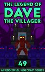 Dave the Villager 49: An Unofficial Minecraft Series (The Legend of Dave the Villager)