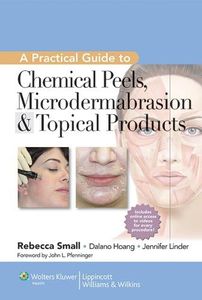 A Practical Guide to Chemical Peels, Microdermabrasion & Topical Products (Practical Guide To... (Lippincott) Book 3)