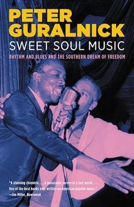 Sweet Soul Music: Rhythm and Blues and the Southern Dream of Freedom