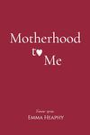 Motherhood to Me