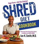 The Shred Diet Cookbook: Huge Flavors - Half the Calories