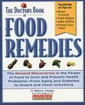 The Doctors Book of Food Remedies: The Latest Findings on the Power of Food to Treat and Prevent Health Problems - From Aging and Diabetes to Ulcers and Yeast Infections