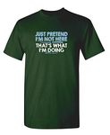 Just Pretend I'm Not Here Graphic Novelty Sarcastic Funny T Shirt, Forest, XX-Large