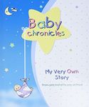 Baby Chronicles: My Very Own Story: from pre-natal to pre-school