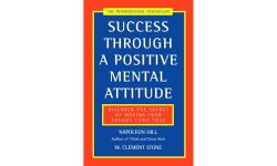 Success Through a Positive Mental Attitude: Discover the Secret of Making Your Dreams Come True