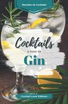 “Cocktails base Gin”: Livre de Recettes de Cocktails au Gin pour les Amoureux du Gin !