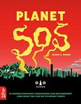 Planet SOS: 22 Modern Monsters Threatening Our Environment (and What You Can Do to Defeat Them!): 1