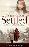 When The Dust Settled: A Totally Engrossing, Heart-Wrenching Tale of Love and Survival, Book Three in a Jewish Family Saga