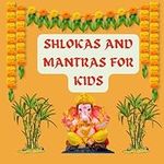 Shlokas and Mantras For Kids: Illustrated book for kids 3 years to 10 years Improving concentration, Reducing stress and anxiety, Enhancing memory, Instilling values, Spiritual growth