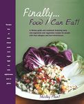 Finally . . . Food I Can Eat!: A dietary guide and cookbook featuring tasty non-vegetarian and vegetarian recipes for people with food allergies and food intolerances.