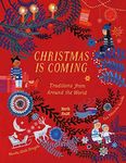 Christmas Is Coming: Traditions from Around the World