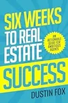 Six Weeks to Real Estate Success: A